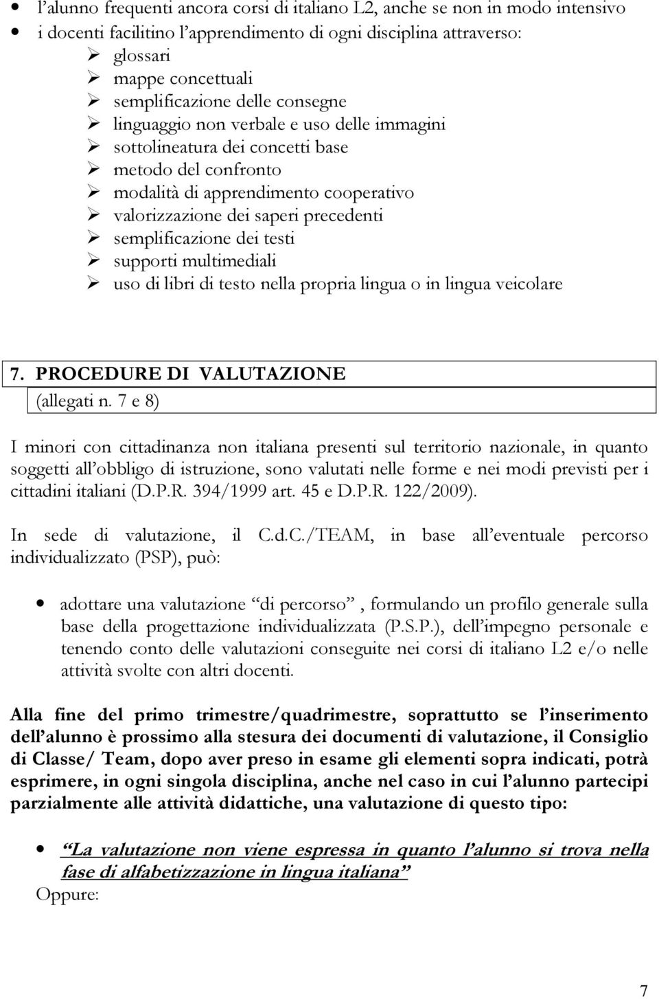 dei testi supporti multimediali uso di libri di testo nella propria lingua o in lingua veicolare 7. PROCEDURE DI VALUTAZIONE (allegati n.