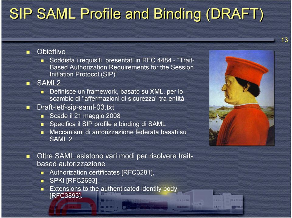 txt Scade il 21 maggio 2008 Specifica il SIP profile e binding di SAML Meccanismi di autorizzazione federata basati su SAML 2 Oltre SAML esistono vari