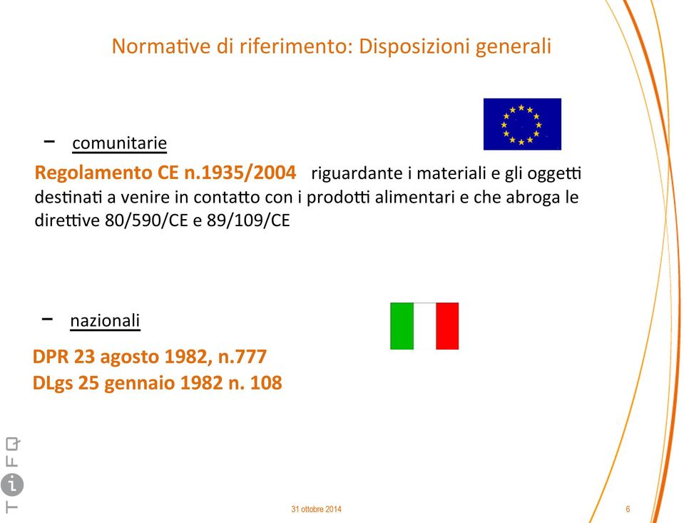 con i prodos alimentari e che abroga le diresve 80/590/CE e 89/109/CE -