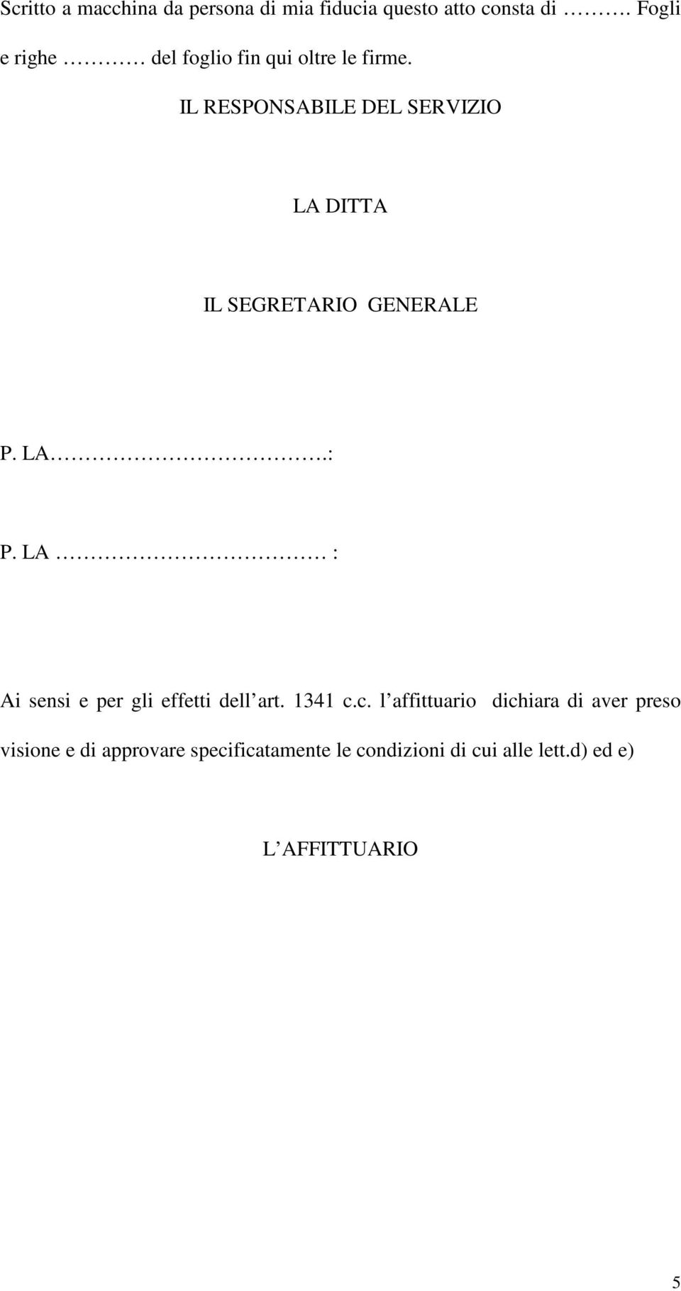 IL RESPONSABILE DEL SERVIZIO LA DITTA IL SEGRETARIO GENERALE P. LA.: P.