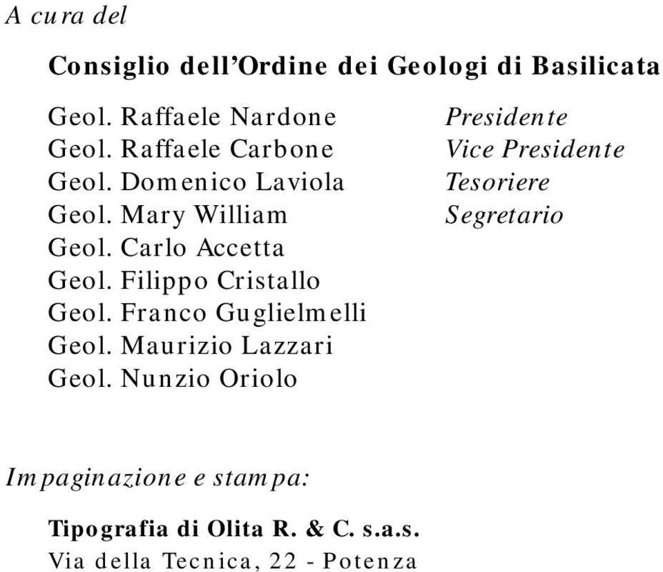 Filippo Cristallo Geol. Franco Guglielmelli Geol. Maurizio Lazzari Geol.
