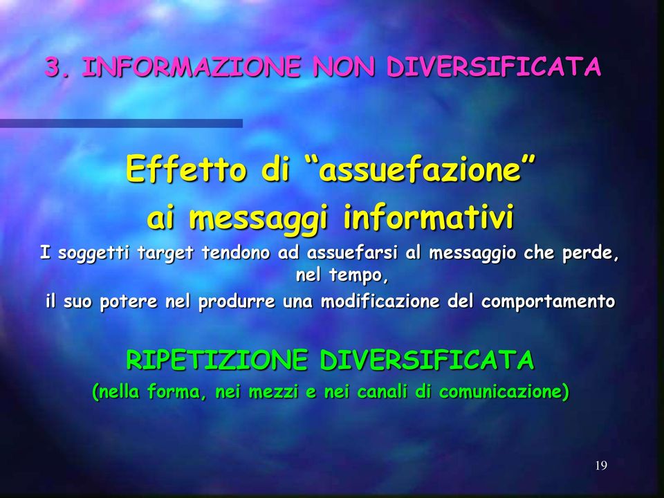 nel tempo, il suo potere nel produrre una modificazione del comportamento