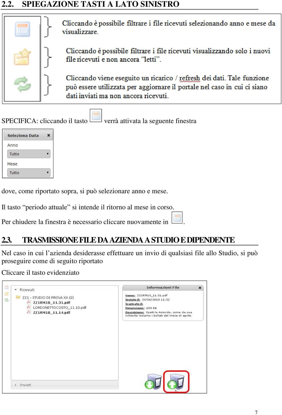 Per chiudere la finestra è necessario cliccare nuovamente in. 2.3.