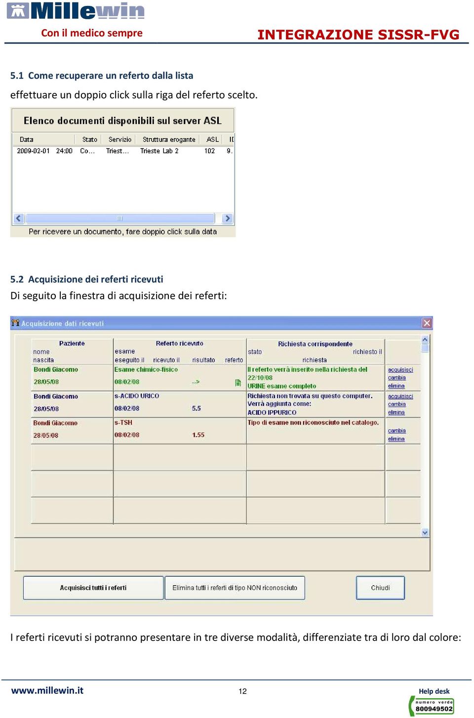 2 Acquisizione dei referti ricevuti Di seguito la finestra di acquisizione