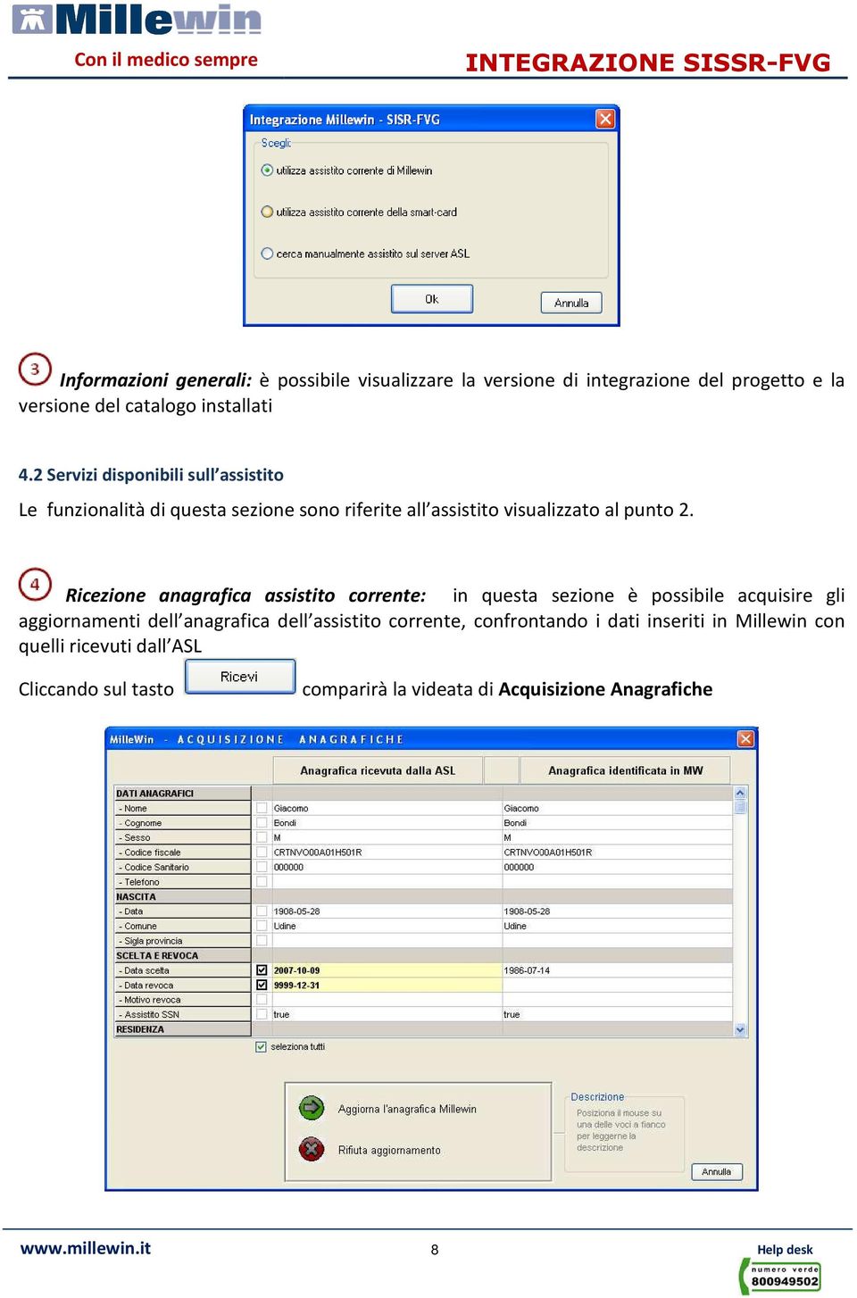 Ricezione anagrafica assistito corrente: in questa sezione è possibile acquisire gli aggiornamenti dell anagrafica dell assistito