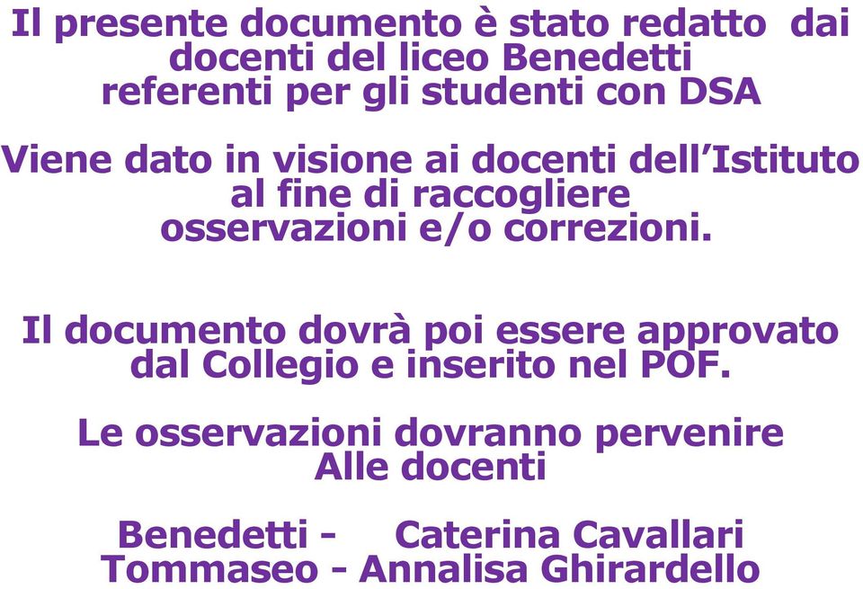 correzioni. Il documento dovrà poi essere approvato dal Collegio e inserito nel POF.