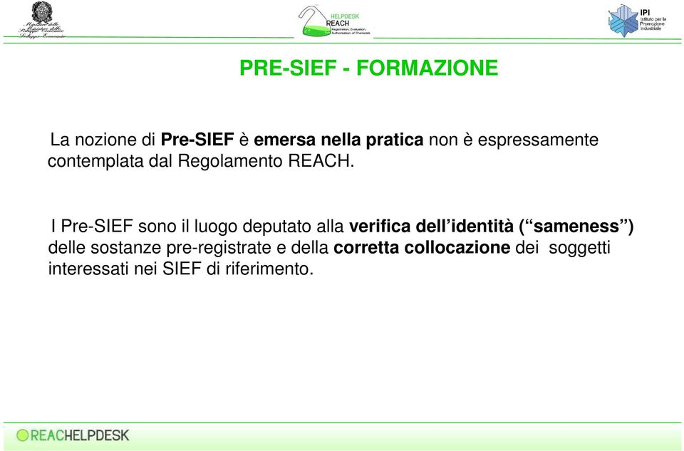 I Pre-SIEF sono il luogo deputato alla verifica dell identità ( sameness )