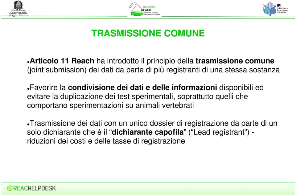 sperimentali, soprattutto quelli che comportano sperimentazioni su animali vertebrati Trasmissione dei dati con un unico dossier di