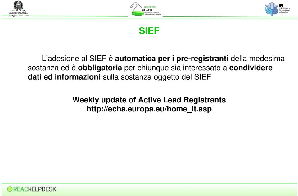 condividere dati ed informazioni sulla sostanza oggetto del SIEF