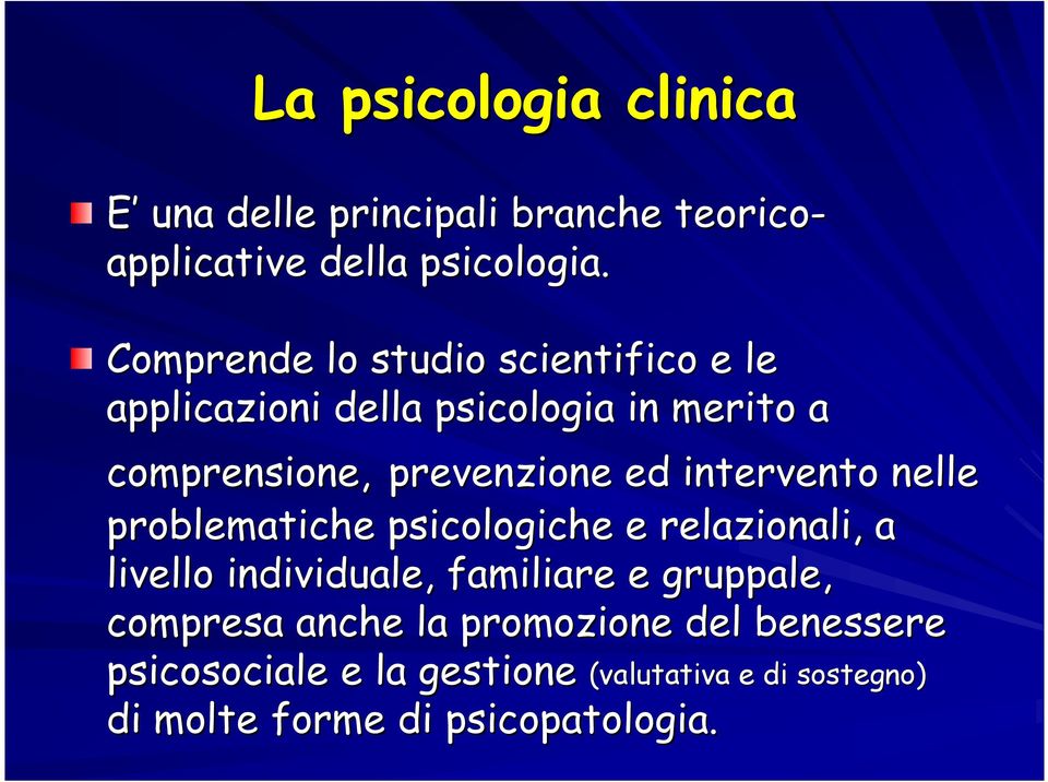 intervento nelle problematiche psicologiche e relazionali, a livello individuale, familiare e gruppale,