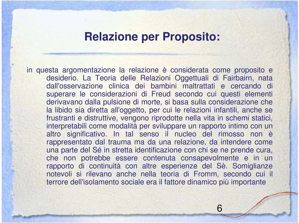 dalla pulsione di morte, si basa sulla considerazione che la libido sia diretta all'oggetto, per cui le relazioni infantili, anche se frustranti e distruttive, vengono riprodotte nella vita in schemi