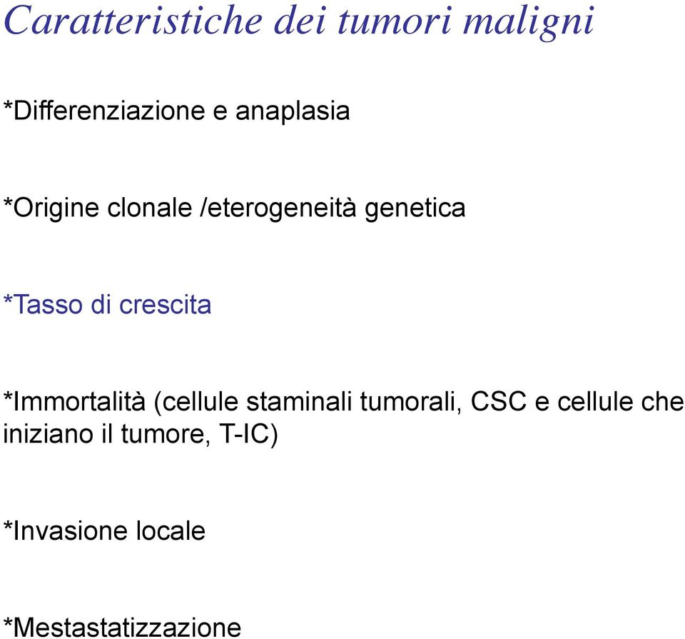 crescita *Immortalità (cellule staminali tumorali, CSC e