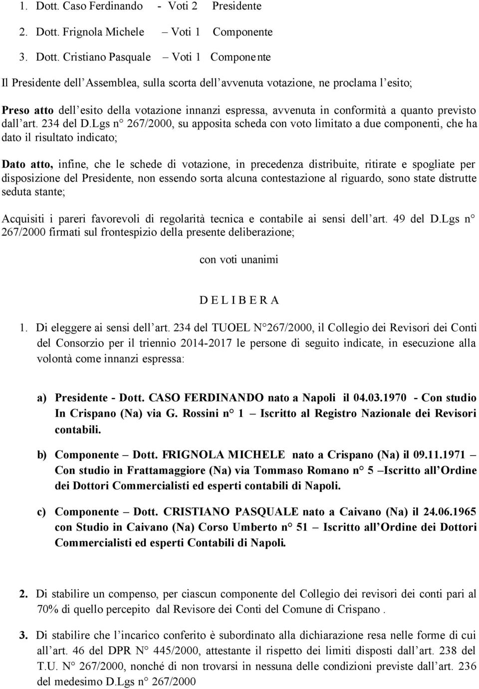 Frignola Michele Voti 1 Componente 3. Dott.