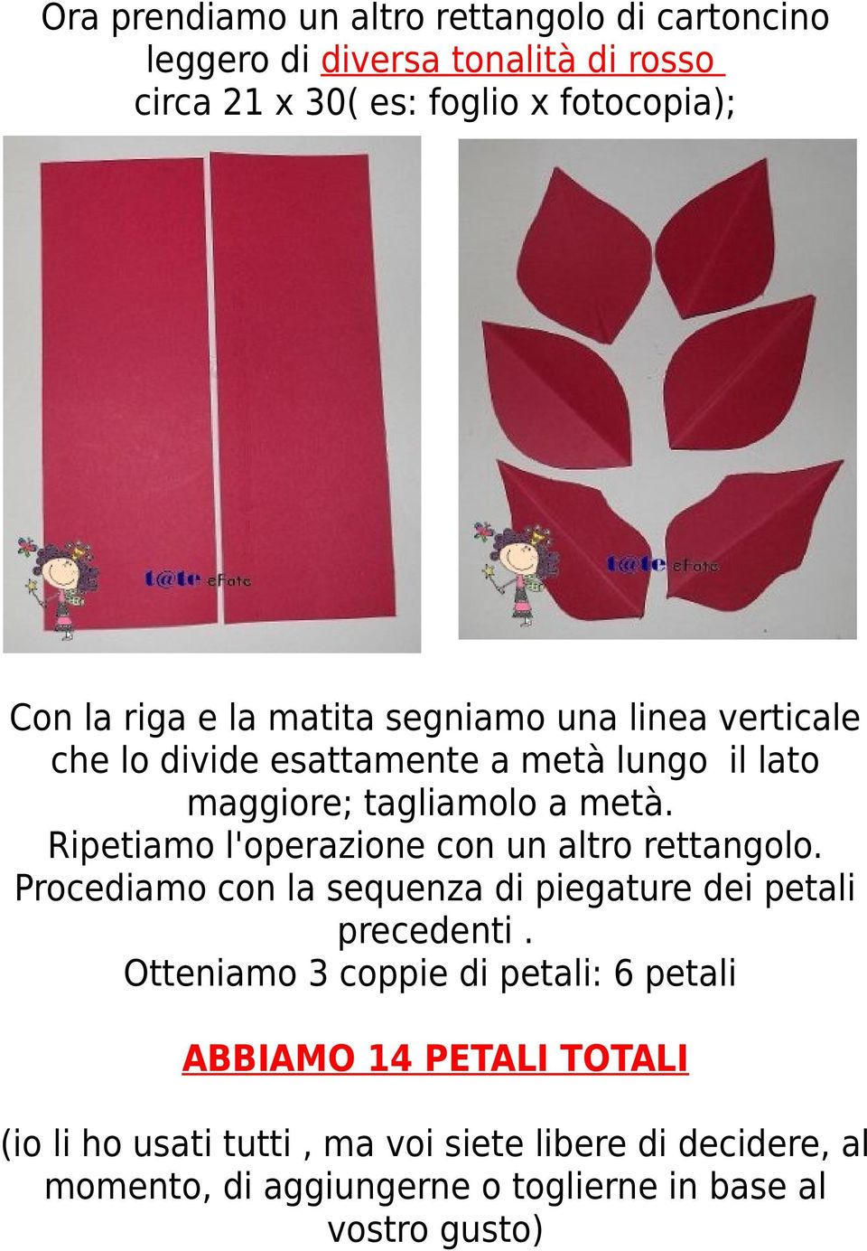 Ripetiamo l'operazione con un altro rettangolo. Procediamo con la sequenza di piegature dei petali precedenti.