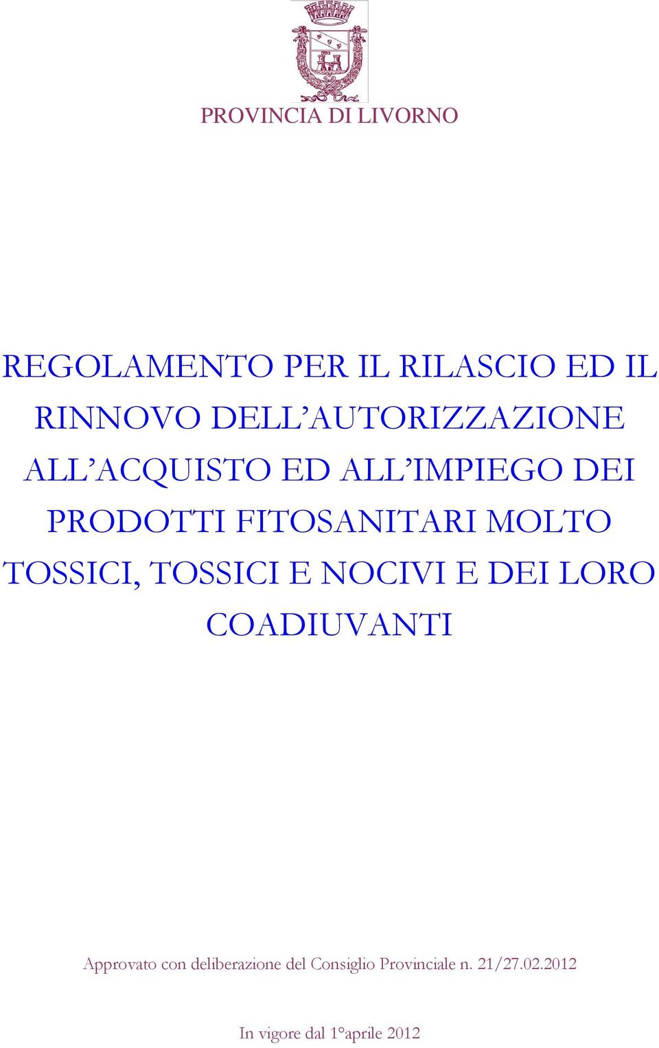 MOLTO TOSSICI, TOSSICI E NOCIVI E DEI LORO COADIUVANTI Approvato con