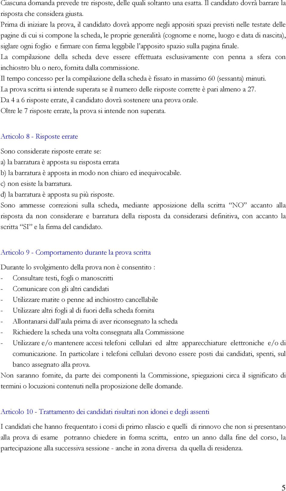 nascita), siglare ogni foglio e firmare con firma leggibile l apposito spazio sulla pagina finale.