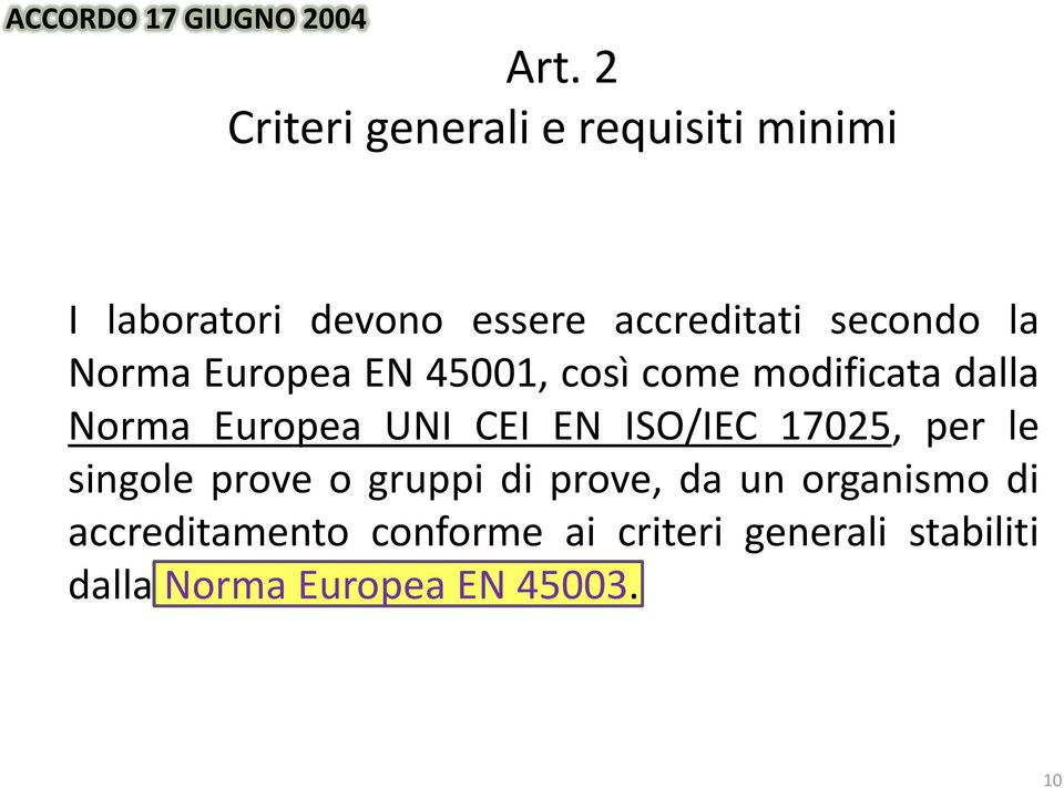 Norma Europea EN 45001, così come modificata dalla Norma Europea UNI CEI EN ISO/IEC