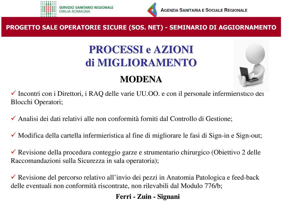 infermieristica al fine di migliorare le fasi di Sign-in e Sign-out; Revisione della procedura conteggio garze e strumentario chirurgico (Obiettivo 2 delle