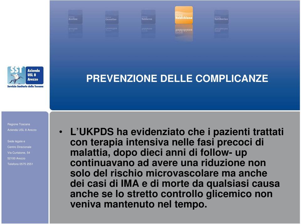 avere una riduzione non solo del rischio microvascolare ma anche dei casi di IMA e di