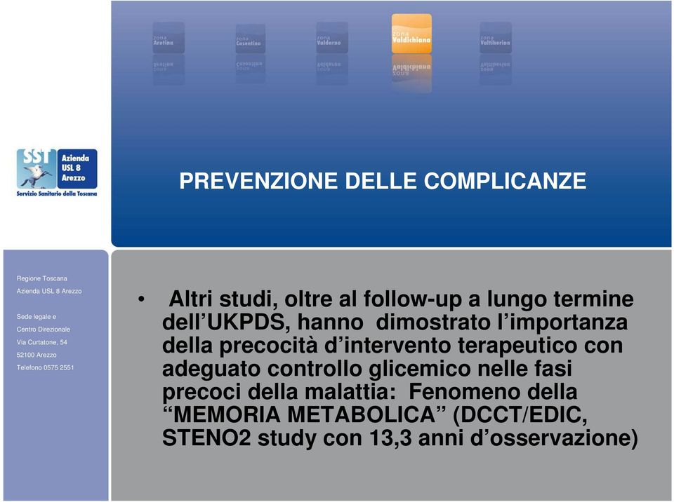 terapeutico con adeguato controllo glicemico nelle fasi precoci della malattia: