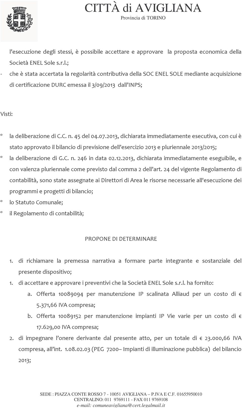 12.2013, dichiarata immediatamente eseguibile, e con valenza pluriennale come previsto dal comma 2 dell art.