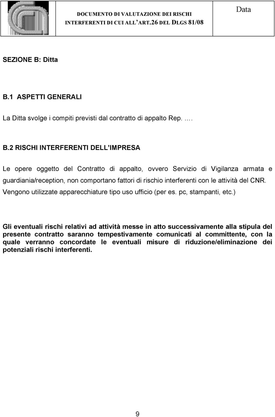 1 ASPETTI GENERALI La Ditta svolge i compiti previsti dal contratto di appalto Rep.. B.