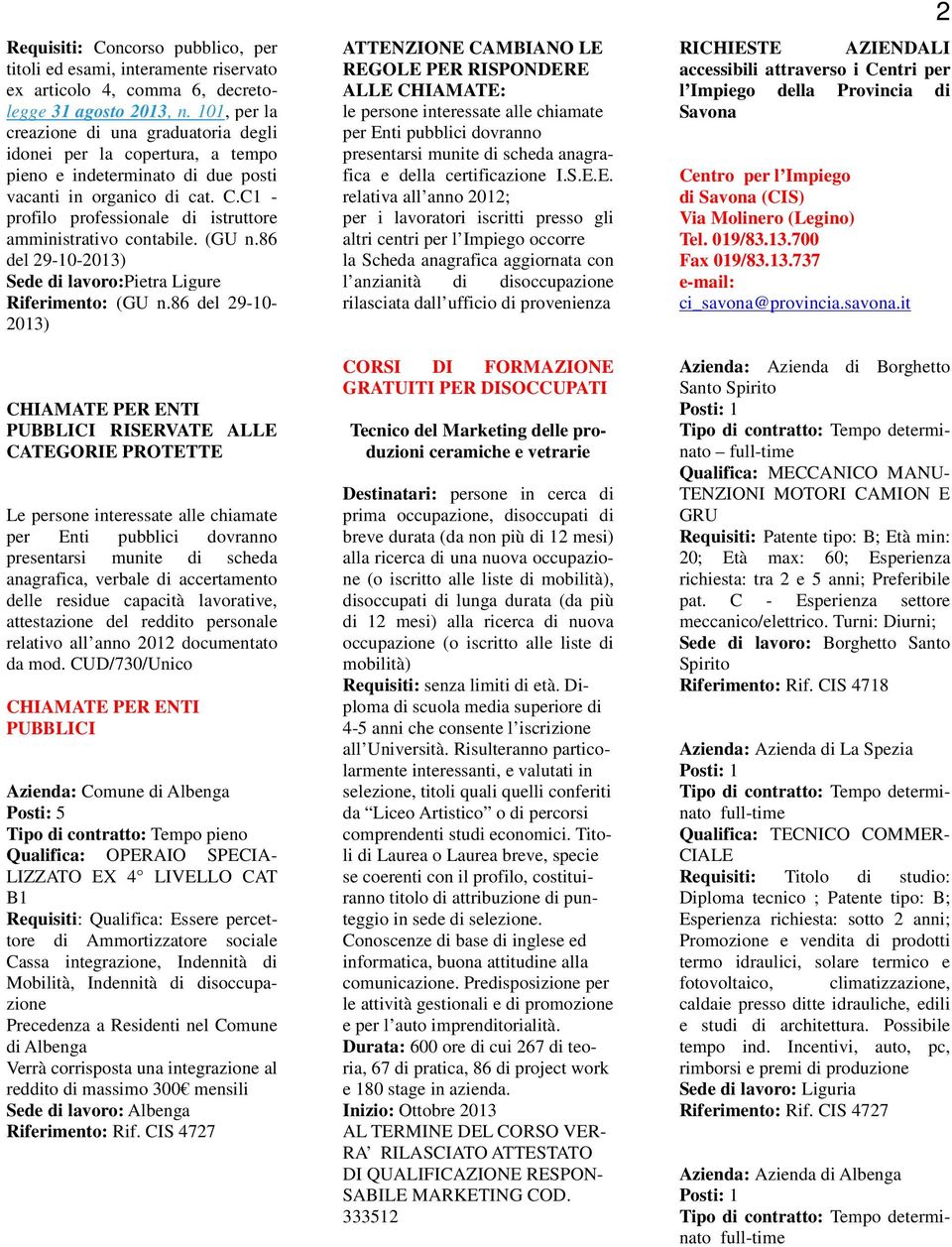 C1 - profilo professionale di istruttore amministrativo contabile. (GU n.86 del 29-10-2013) Sede di lavoro:pietra Ligure Riferimento: (GU n.