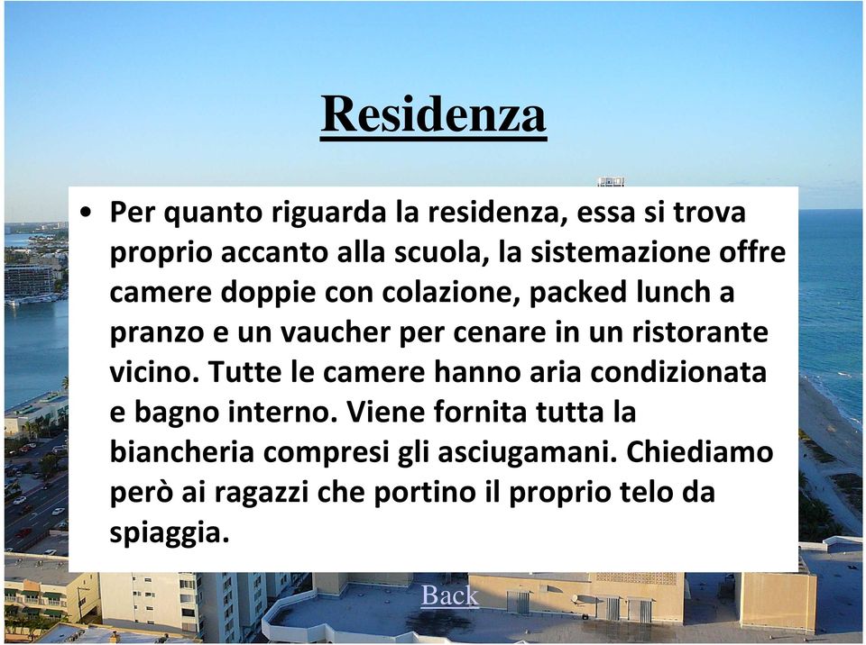 un ristorante vicino. Tutte le camere hanno aria condizionata e bagno interno.