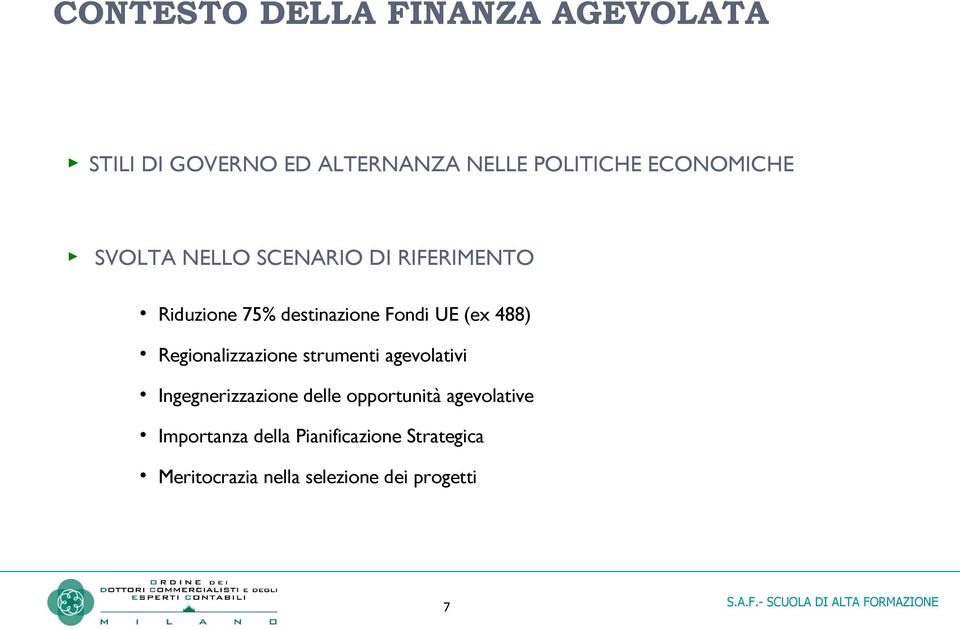 (ex 488) Regionalizzazione strumenti agevolativi Ingegnerizzazione delle opportunità