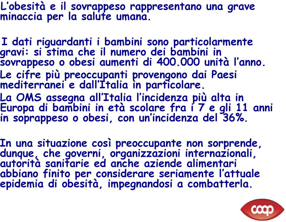 Le cifre più preoccupanti provengono dai Paesi mediterranei e dall Italia in particolare.