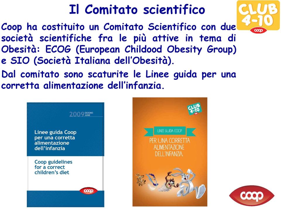 Childood Obesity Group) e SIO (Società Italiana dell Obesità).