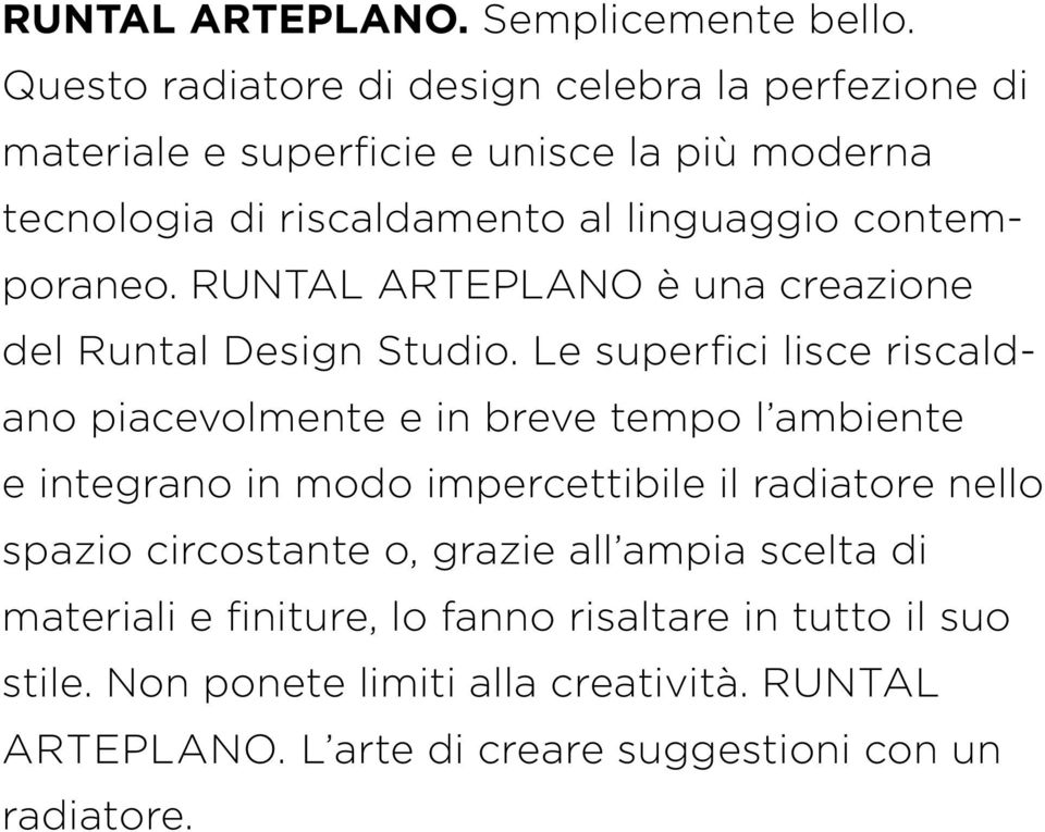 contemporaneo. RUNTAL ARTEPLANO è una creazione del Runtal Design Studio.