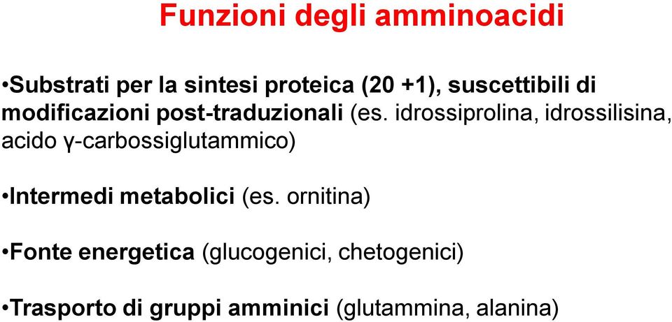 idrossiprolina, idrossilisina, acido γ-carbossiglutammico) Intermedi