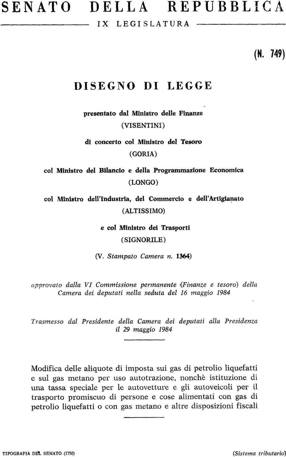 dell'industria, del Commercio e dell'artigianato (ALTISSIMO) e col Ministro dei Trasporti (SIGNORILE) (V. Stampato Camera n.