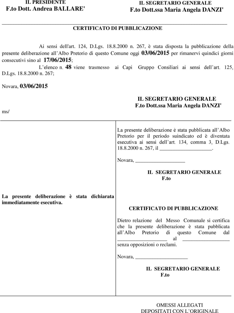 48 viene trasmesso ai Capi Gruppo Consiliari ai sensi dell art. 125, D.Lgs. 18.8.2000 n. 267; Novara, 03/06/2015 ms/ F.to Dott.