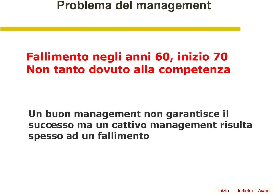 Un buon management non garantisce il successo ma