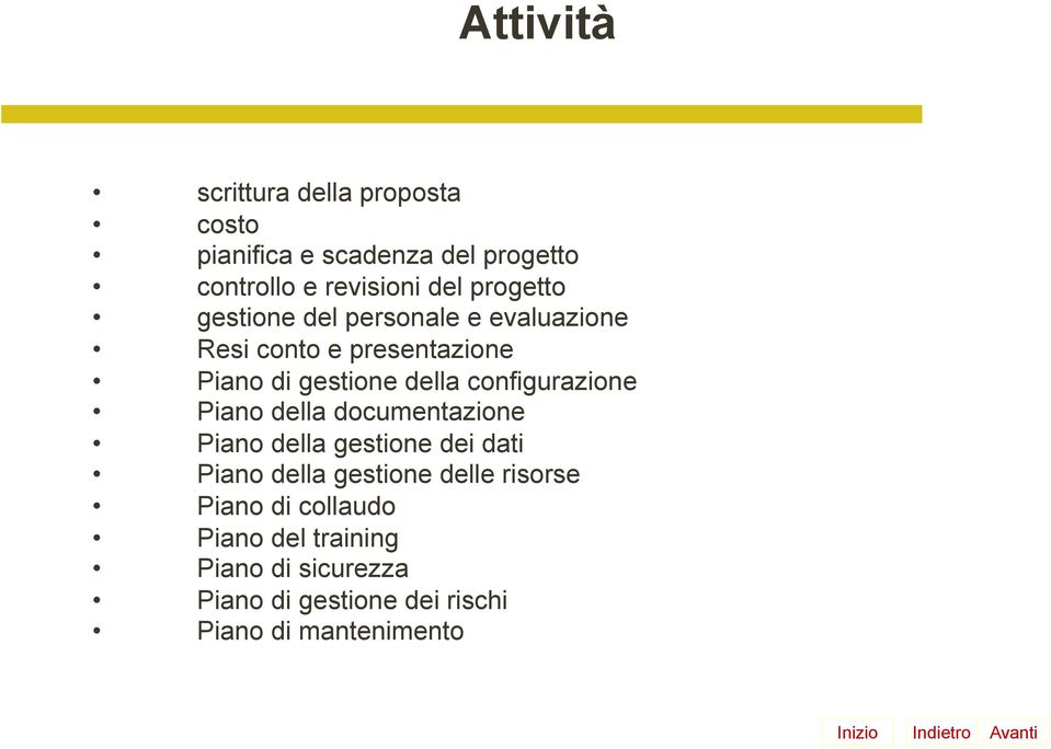 configurazione Piano della documentazione Piano della gestione dei dati Piano della gestione delle