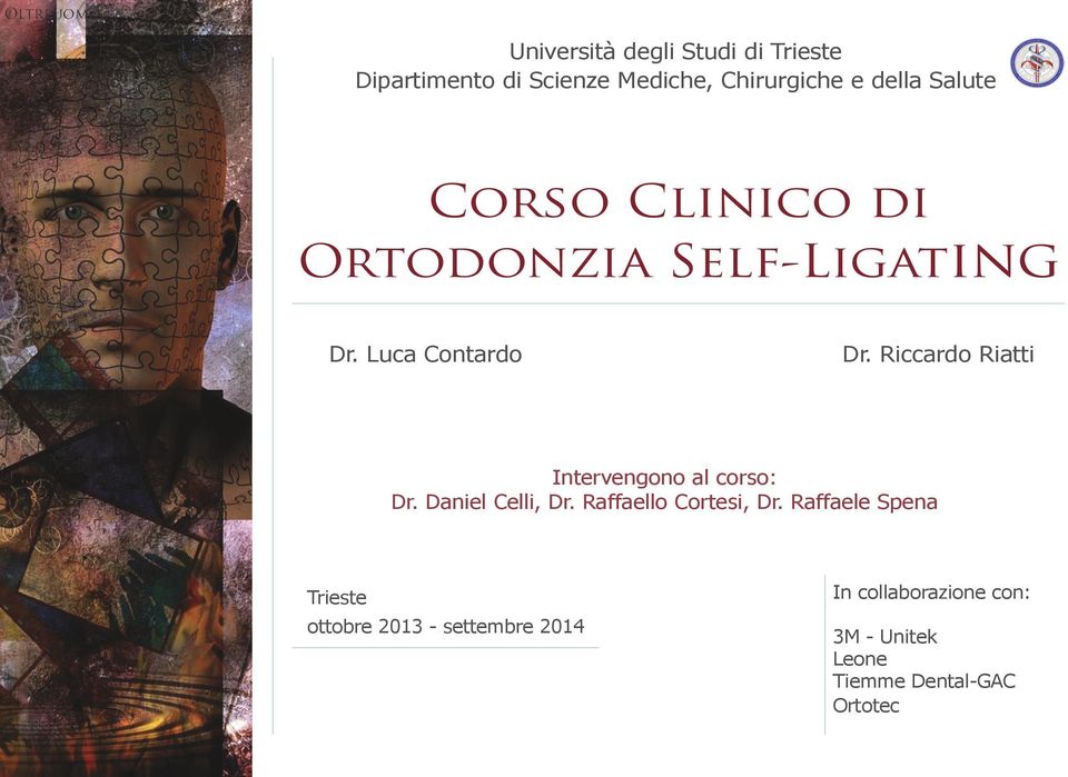 Riccardo Riatti Intervengono al corso: Dr. Daniel Celli, Dr. Raffaello Cortesi, Dr.