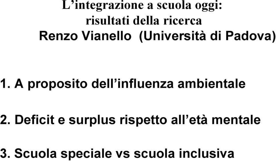 Scuola speciale vs scuola inclusiva 9 Introduzione (R. Vianello e S. Di Nuovo) 17 CAP.