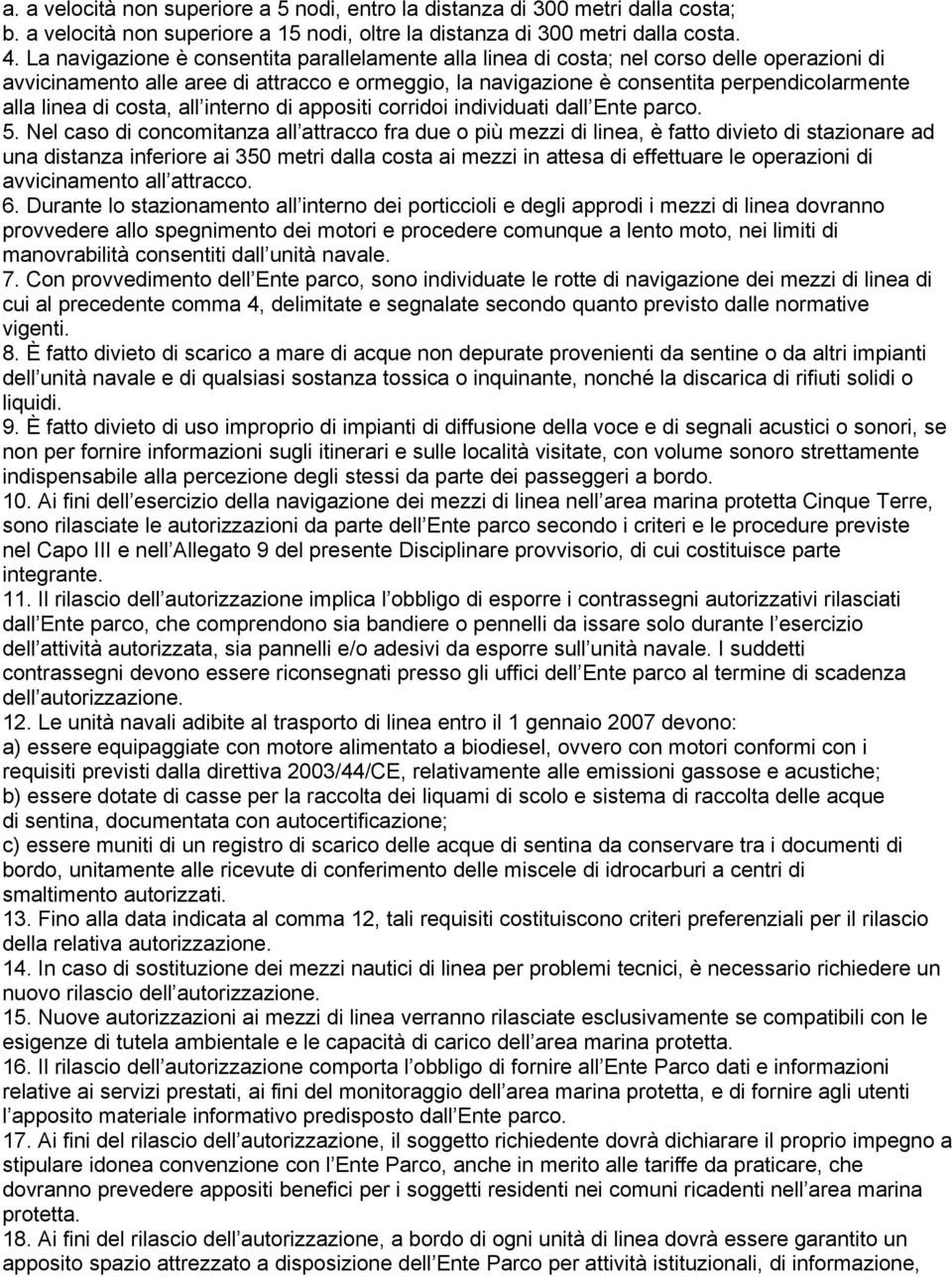 di costa, all interno di appositi corridoi individuati dall Ente parco. 5.