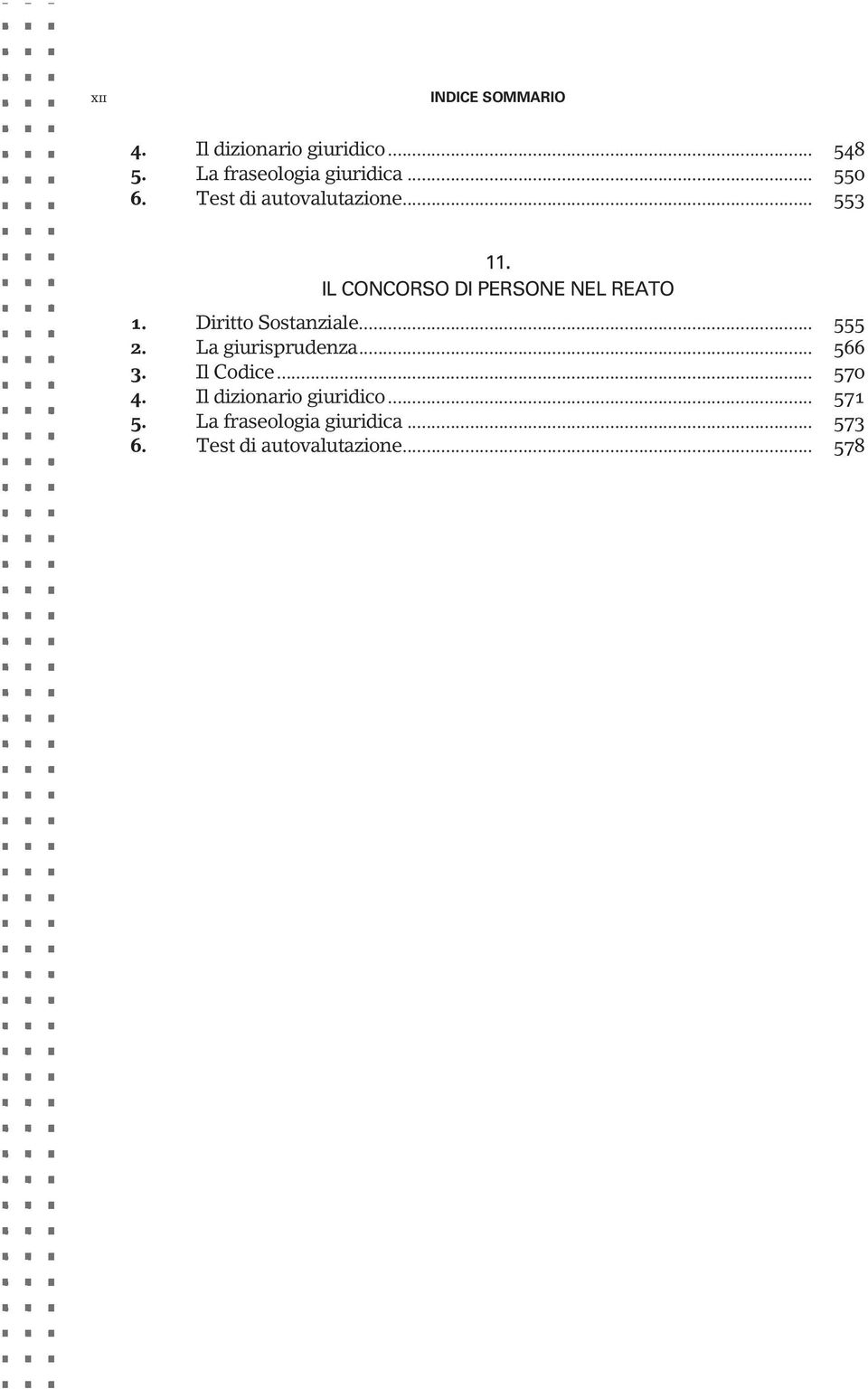 Diritto Sostanziale... 555 2. La giurisprudenza... 566 3. Il Codice... 570 4.