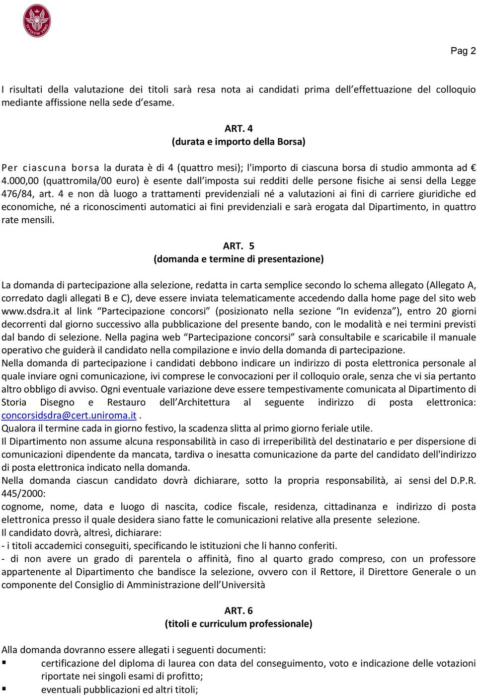 000,00 (quattromila/00 euro) è esente dall imposta sui redditi delle persone fisiche ai sensi della Legge 476/84, art.