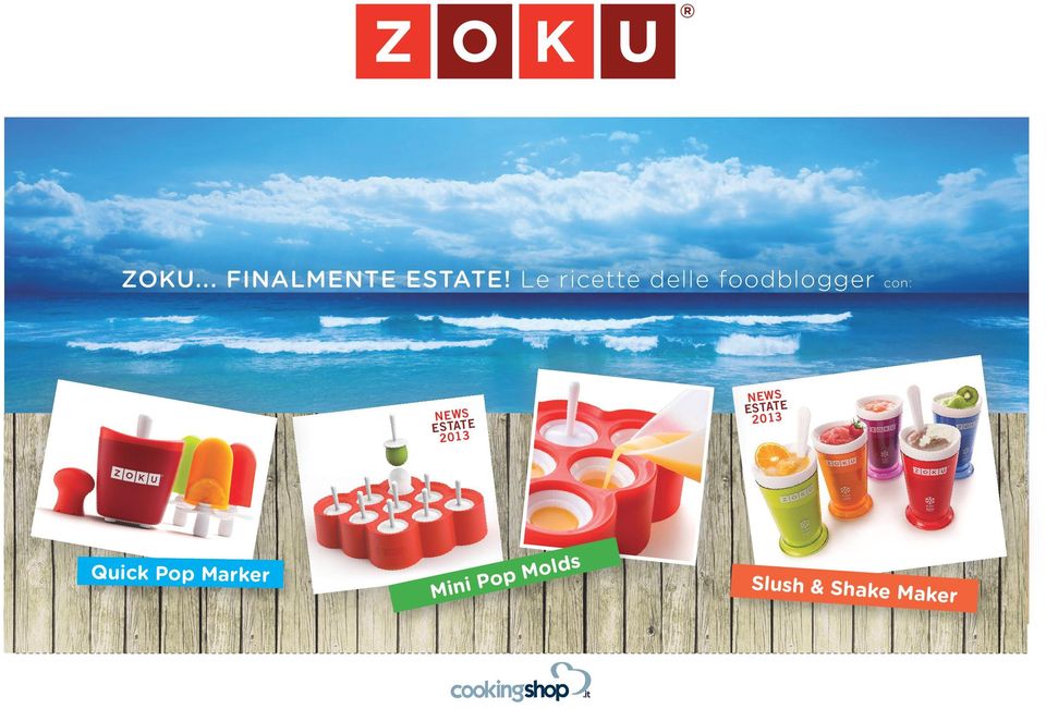 Le ricette delle foodblogger Estate Zoku NEWS E S TATE 2013 Estate Zoku Quick