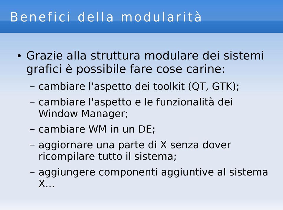 l'aspetto e le funzionalità dei Window Manager; cambiare WM in un DE; aggiornare una parte