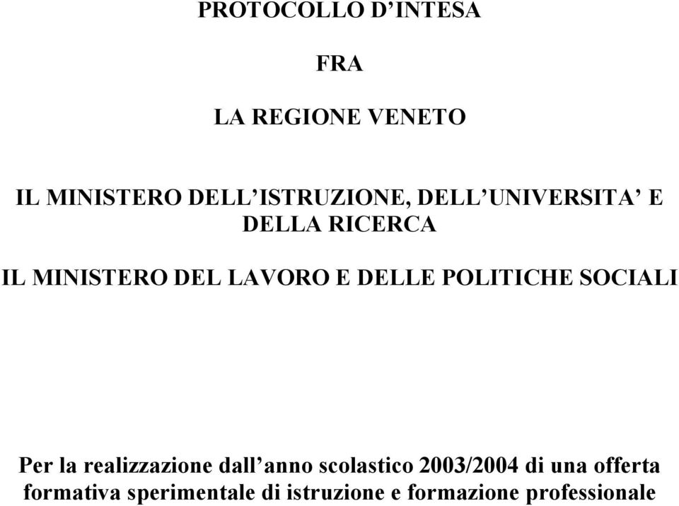 DELLE POLITICHE SOCIALI Per la realizzazione dall anno scolastico