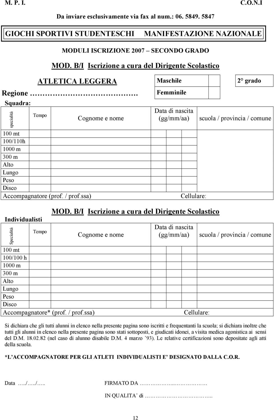 mt 100/100 h 1000 m 300 m Alto Lungo Peso Disco Accompagnatore* (prof. / prof.ssa) del D.M. 18.02.