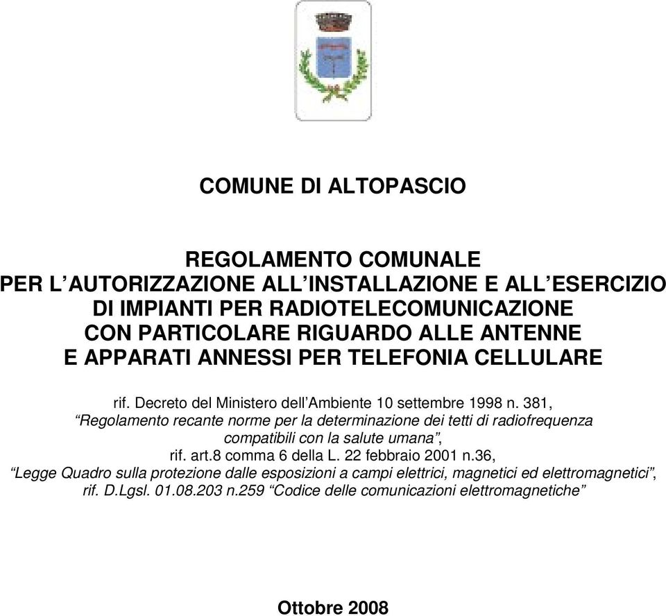 381, Regolamento recante norme per la determinazione dei tetti di radiofrequenza compatibili con la salute umana, rif. art.8 comma 6 della L.