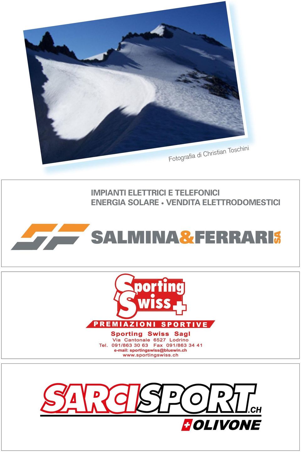 SALMINA&FERRARI SA CH-6713 Malvaglia Tel.