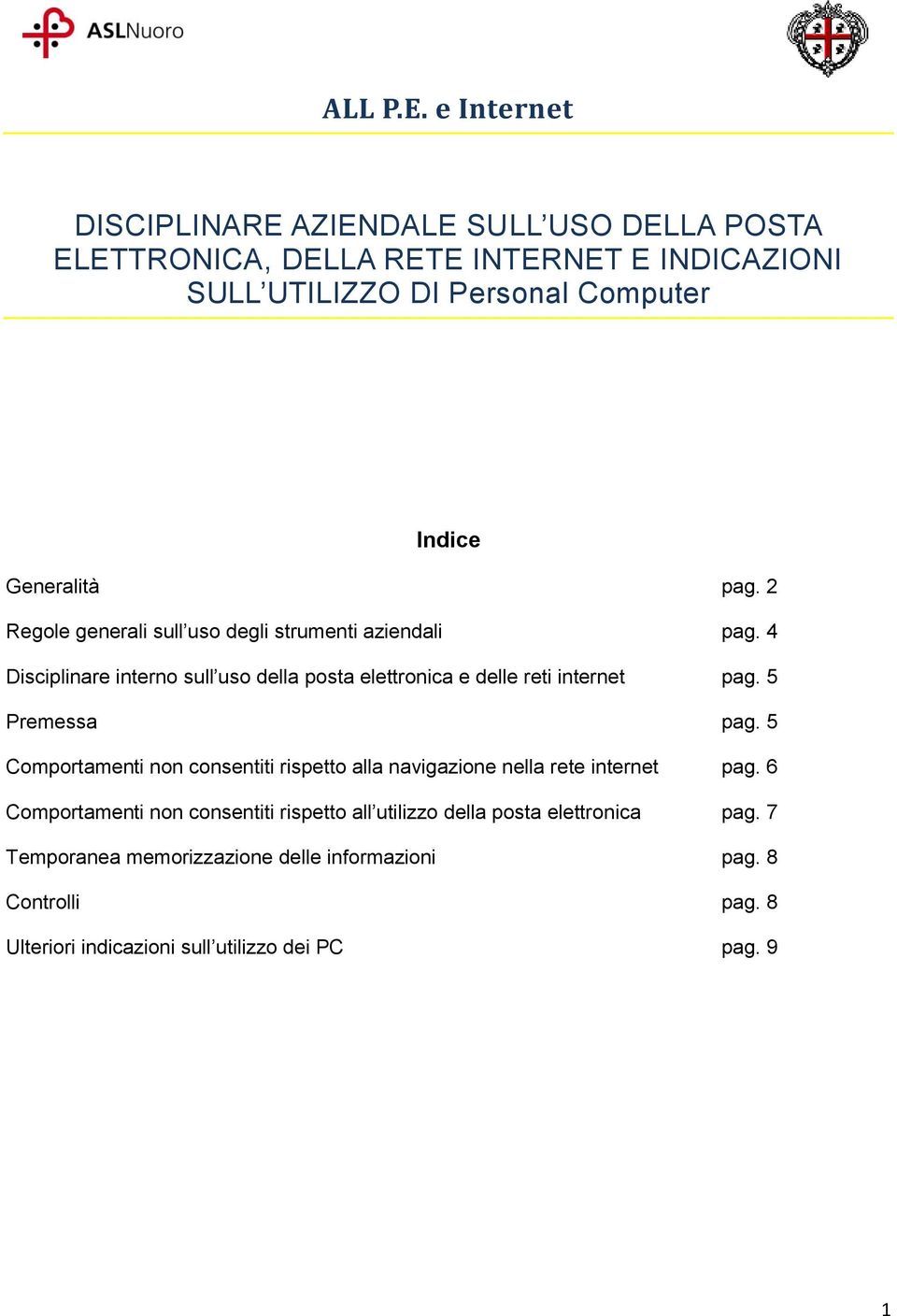 Generalità pag. 2 Regole generali sull uso degli strumenti aziendali pag.