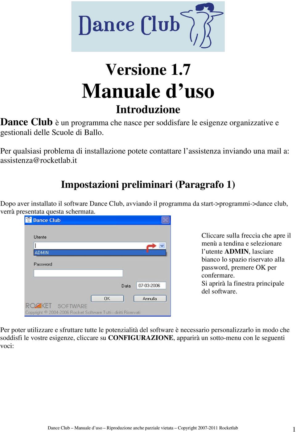 it Impostazioni preliminari (Paragrafo 1) Dopo aver installato il software Dance Club, avviando il programma da start->programmi->dance club, verrà presentata questa schermata.